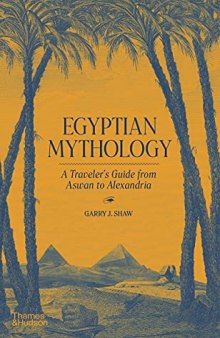 Egyptian Mythology: A Traveller's Guide from Aswan to Alexandria