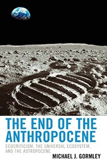 The End of the Anthropocene: Ecocriticism, the Universal Ecosystem, and the Astropocene