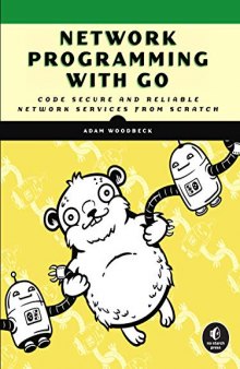 Network Programming with Go: Code Secure and Reliable Network Services from Scratch