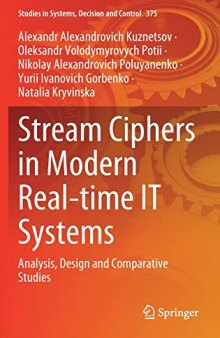Stream Ciphers in Modern Real-time IT Systems: Analysis, Design and Comparative Studies (Studies in Systems, Decision and Control, 375)