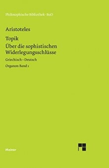 Philosophische Bibliothek Band 492 :Topik Über die sophistischen Widerlegungsschlüsse,Griechisch-Deutsch, Bd. 1