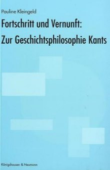 Fortschritt und Vernunft: Zur Geschichtsphilosophie Kants