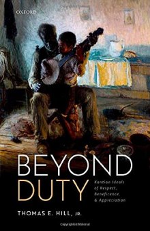 Beyond Duty: Kantian Ideals of Respect, Beneficence, and Appreciation