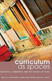 Curriculum as Spaces: Aesthetics, Community, and the Politics of Place