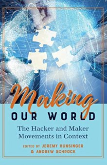 Making Our World: The Hacker and Maker Movements in Context