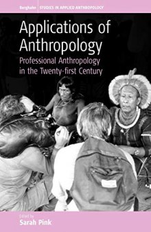 Applications Of Anthropology: Professional Anthropology In The Twenty-First Century