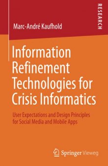 Information Refinement Technologies for Crisis Informatics: User Expectations and Design Principles for Social Media and Mobile Apps