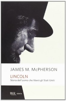 Lincoln. Storia dell'uomo che liberò gli Stati Uniti