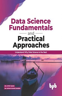 Data Science Fundamentals and Practical Approaches: Understand Why Data Science Is the Next (English Edition)