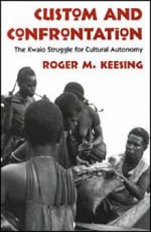 Custom and Confrontation: The Kwaio Struggle for Cultural Autonomy