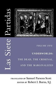 Las Siete Partidas. Vol. 5. Underworlds: The Dead, the Criminal, and the Marginalized