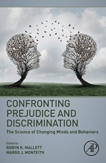 Confronting Prejudice and Discrimination: The Science of Changing Minds and Behaviors