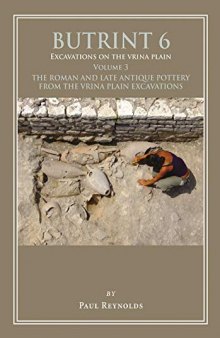 Butrint 6: Excavations on the Vrina Plain Volume 3: The Roman and Late Antique Pottery from the Vrina Plain Excavations