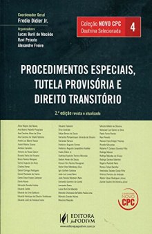 Doutrina Selecionada. Procedimentos Especiais. Tutela Provisória e Direito Transitório - Coleção Novo CPC. Volume 4