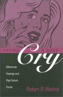 Having a Good Cry: Effeminate Feelings and Pop-culture Forms