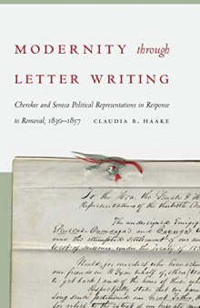 Modernity through Letter Writing: Cherokee and Seneca Political Representations in Response to Removal, 1830–1857