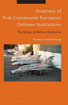 Anatomy of Post-Communist European Defense Institutions: The Mirage of Military Modernity