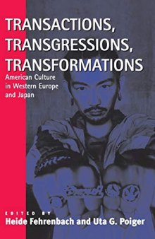 Transactions, Transgressions, Transformations: American Culture in Western Europe and Japan