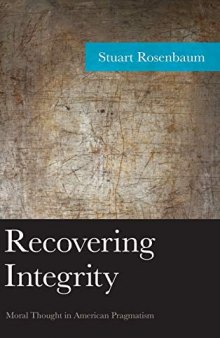 Recovering Integrity: Moral Thought in American Pragmatism