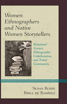Women Ethnographers and Native Women Storytellers: Relational Science, Ethnographic Collaboration, and Tribal Community