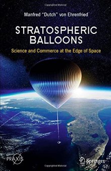 Stratospheric Balloons: Science and Commerce at the Edge of Space (Springer Praxis Books)