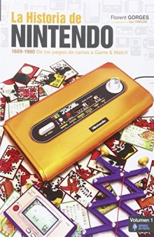 La Historia de Nintendo: Volumen 1 (Spanish Edition)