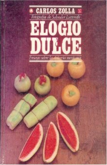 Elogio del dulce: ensayo sobre la dulcería mexicana (Tezontle) (Spanish Edition)