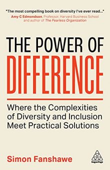 The Power of Difference: Where the Complexities of Diversity and Inclusion Meet Practical Solutions