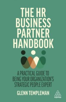 The HR Business Partner Handbook: A Practical Guide to Being Your Organization’s Strategic People Expert