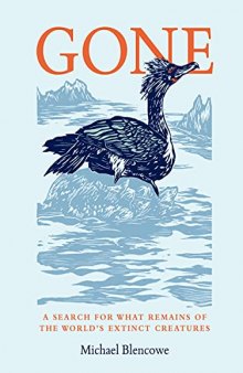 Gone: A search for what remains of the world's extinct creatures