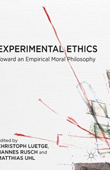 Experimental Ethics: Toward an Empirical Moral Philosophy
