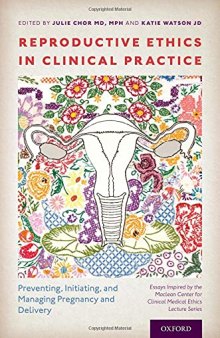 Reproductive Ethics in Clinical Practice: Preventing, Initiating, and Managing Pregnancy and Delivery