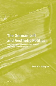 The German Left and Aesthetic Politics: Cultural Politics between the Second and Third Internationals