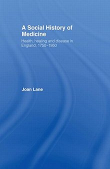 A Social History of Medicine: Health, Healing and Disease in England, 1750-1950