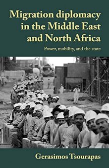 Migration diplomacy in the Middle East and North Africa: Power, mobility, and the state