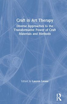Craft in Art Therapy: Diverse Approaches to the Transformative Power of Craft Materials and Methods