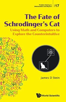 The Fate of Schrodinger's Cat: Using Math and Computers to Explore the Counterintuitive