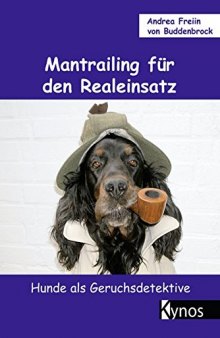 Mantrailing für den Realeinsatz: Hunde als Geruchsdetektive