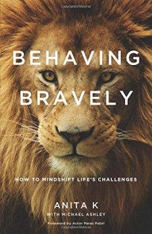 Behaving Bravely: How to Mindshift Life's Challenges