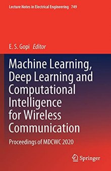 Machine Learning, Deep Learning and Computational Intelligence for Wireless Communication: Proceedings of MDCWC 2020 (Lecture Notes in Electrical Engineering, 749)