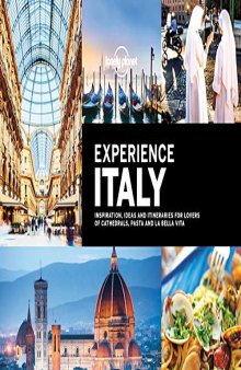 Lonely Planet Experience Italy: inspiration, ideas and itineraries for lovers of cathedrals, pasta and la bella vita