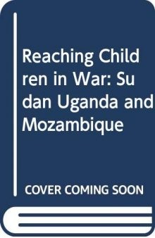 Reaching Children In War: Sudan, Uganda, And Mozambique