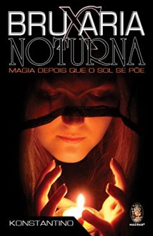 Bruxaria Noturna. Magia Depois Que O Sol Se Poe