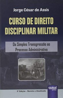 Curso de Direito Disciplinar Militar - Da Simples Transgressão ao Processo Administrativo