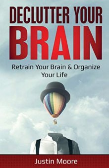 Declutter Your Brain: Retrain Your Brain & Organize Your Life