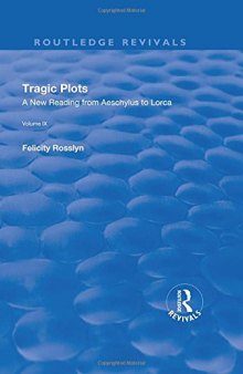 Tragic Plots: A New Reading from Aeschylus to Lorca (Routledge Revivals)