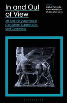 In and Out of View: Art and the Dynamics of Circulation, Suppression, and Censorship