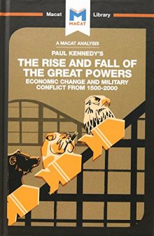 An Analysis of Paul Kennedy's The Rise and Fall of the Great Powers: Ecomonic Change and Military Conflict from 1500-2000