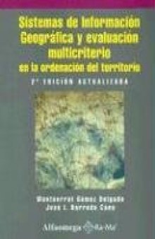 Sistema de Informacion Geografica y Evaluacion Multicriterio: En la Ordenacion del Territorio (Spanish Edition)