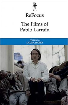 ReFocus: The Films of Pablo Larraín